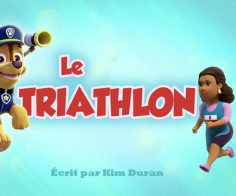 Paw Patrol, la Pat'Patrouille - Le triathlon