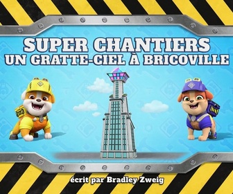 Ruben & cie - Super Chantiers : Un gratte-ciel à Bricoville