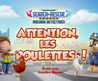 Paw Patrol, la Pat'Patrouille - Mission Détectives : Attention, les poulettes !
